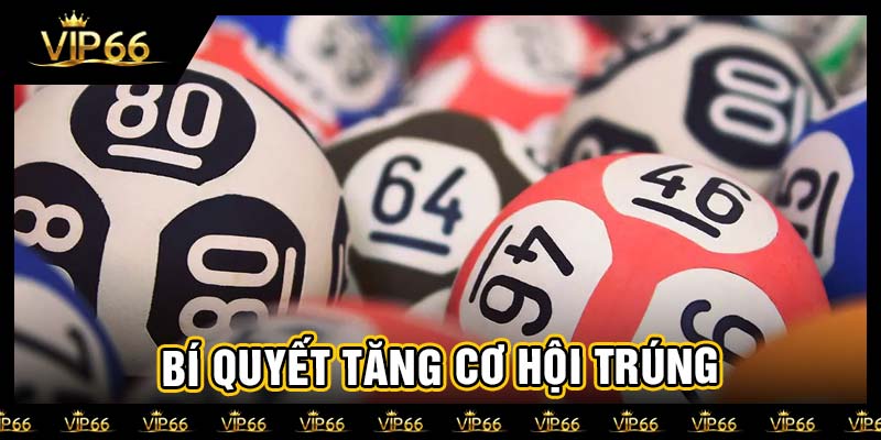 Bí quyết tăng cơ hội trúng