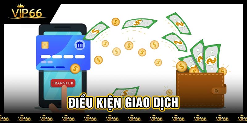 Điều kiện giao dịch