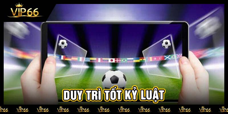 Duy trì tốt kỷ luật