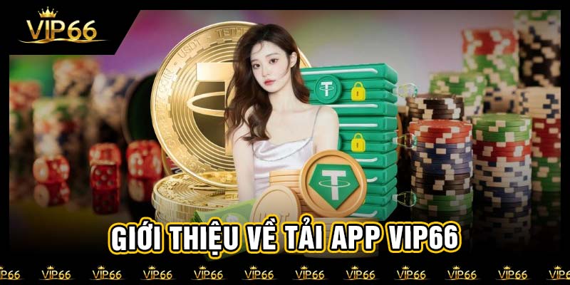Giới thiệu về tải app vip66