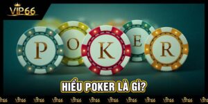 Hiểu Poker là gì?