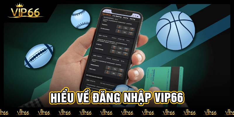 Hiểu về đăng nhập vip66