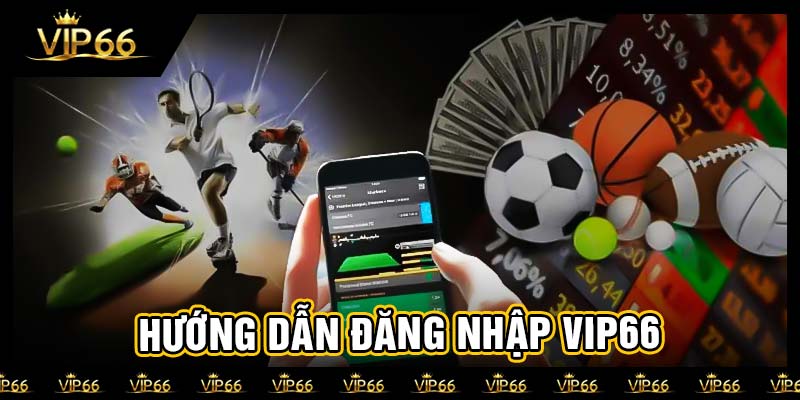 Hướng dẫn đăng nhập vip66