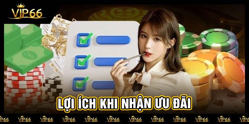 Lợi ích khi nhận ưu đãi