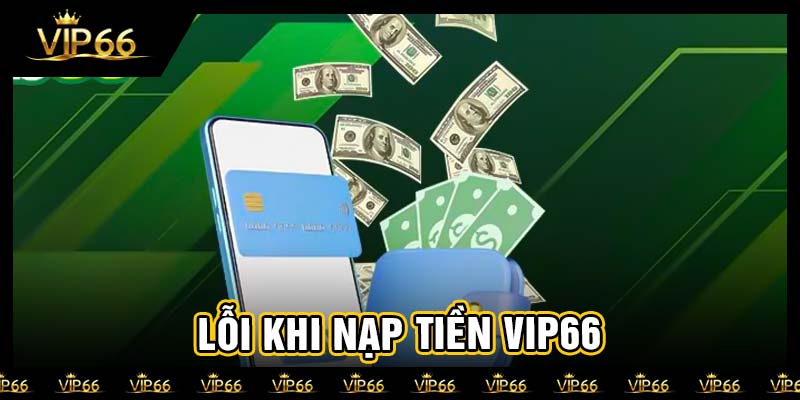Lỗi khi nạp tiền vip66