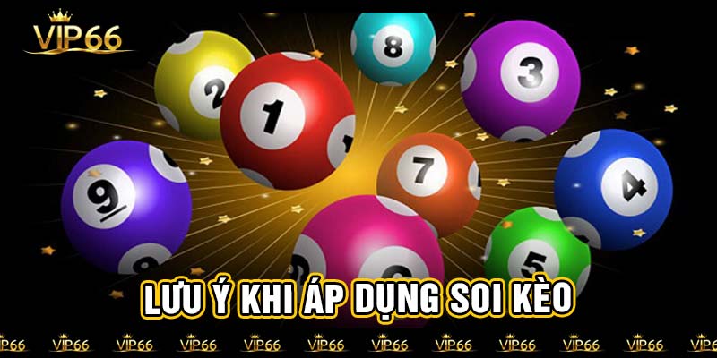 Lưu ý khi áp dụng soi kèo