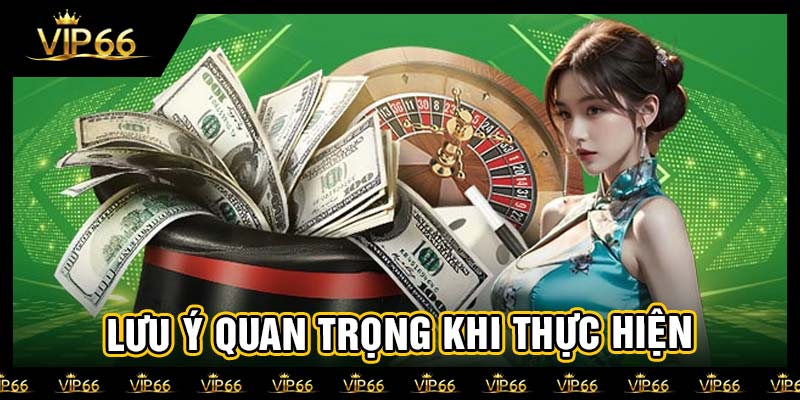 Lưu ý quan trọng khi thực hiện