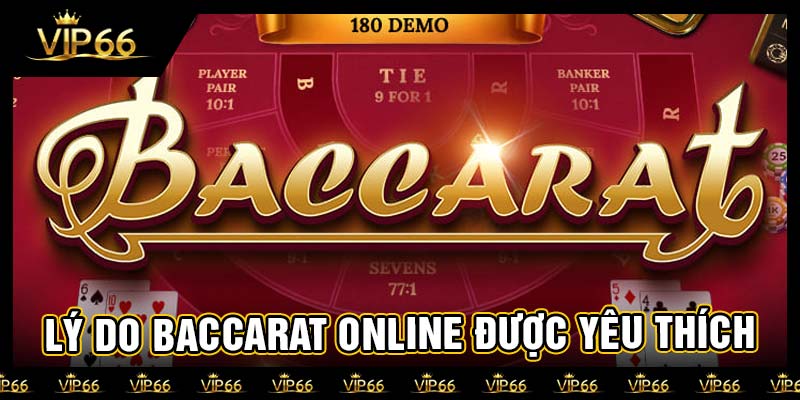 Lý do Baccarat online được yêu thích