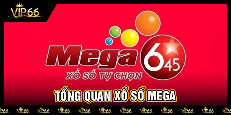 Tổng quan Xổ số Mega