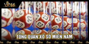 Tổng quan xổ số miền nam