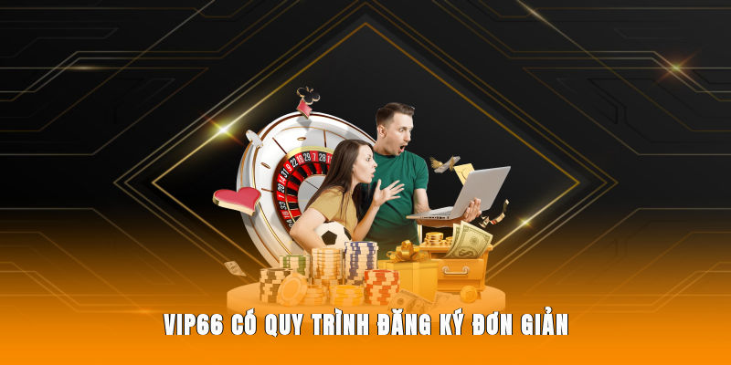 Vip66 có quy trình đăng ký đơn giản