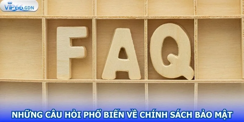nhung-cau-hoi-pho-bien-ve-chinh-sach-bao-mat-nha-cai